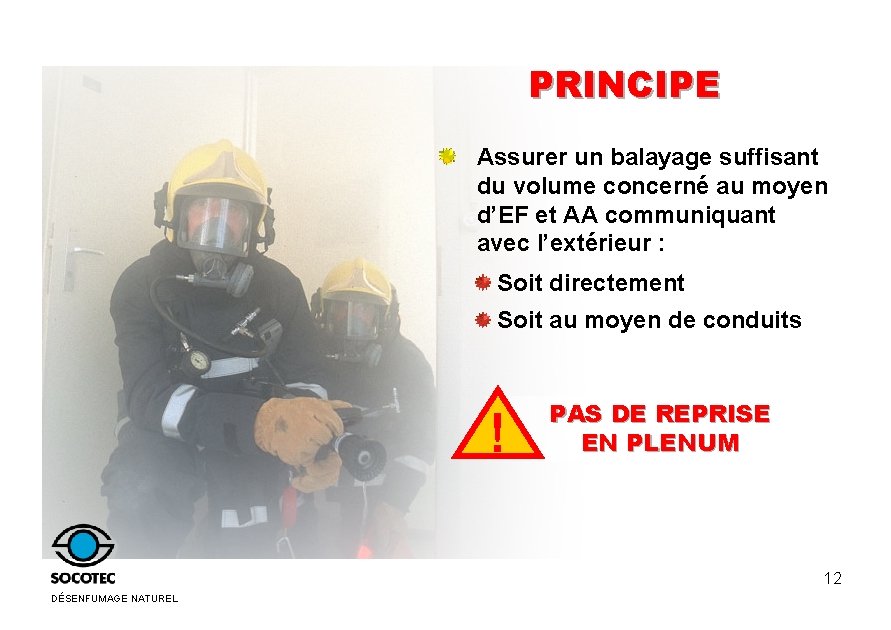 PRINCIPE Assurer un balayage suffisant du volume concerné au moyen d’EF et AA communiquant PRINCIPE Assurer un balayage suffisant du volume concerné au moyen d’EF et AA communiquant