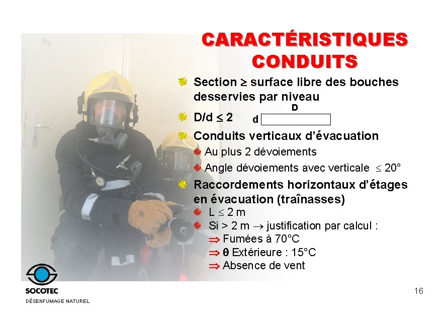 CARACTÉRISTIQUES CONDUITS Section surface libre des bouches desservies par niveau D/d 2 D d CARACTÉRISTIQUES CONDUITS Section surface libre des bouches desservies par niveau D/d 2 D d