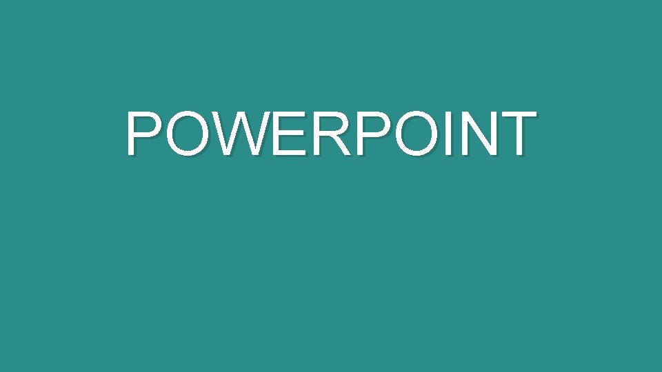 POWERPOINT 