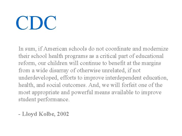 CDC In sum, if American schools do not coordinate and modernize their school health