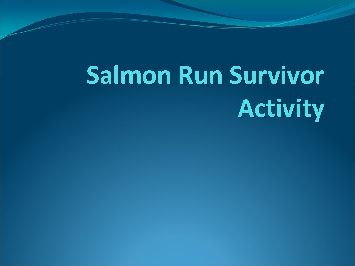 Salmon Run Survivor Activity 