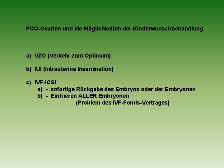 PCO-Ovarien und die Möglichkeiten der Kinderwunschbehandlung a) VZO (Verkehr zum Optimum) b) IUI (intrauterine