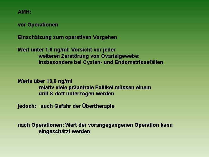 AMH: vor Operationen Einschätzung zum operativen Vorgehen Wert unter 1, 0 ng/ml: Vorsicht vor