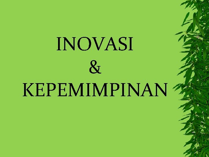 INOVASI & KEPEMIMPINAN INOVASI & KEPEMIMPINAN