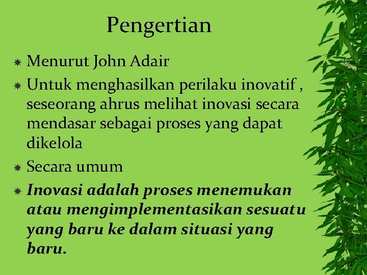 Pengertian Menurut John Adair Untuk menghasilkan perilaku inovatif , seseorang ahrus melihat inovasi secara