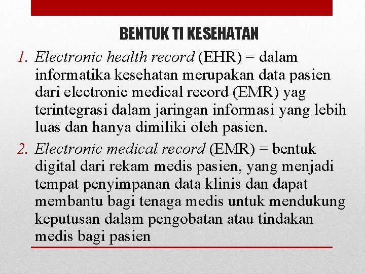 BENTUK TI KESEHATAN 1. Electronic health record (EHR) = dalam informatika kesehatan merupakan data