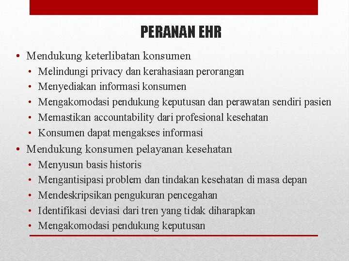 PERANAN EHR • Mendukung keterlibatan konsumen • • • Melindungi privacy dan kerahasiaan perorangan