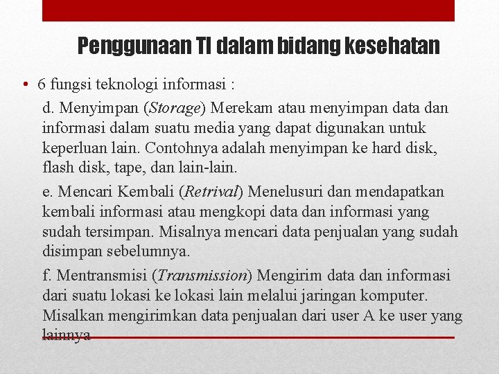 Penggunaan TI dalam bidang kesehatan • 6 fungsi teknologi informasi : d. Menyimpan (Storage)