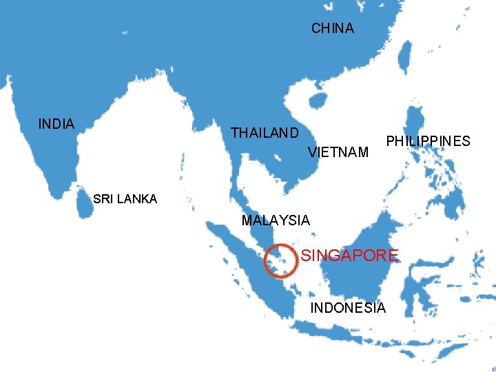 CHINA INDIA THAILAND VIETNAM PHILIPPINES SRI LANKA MALAYSIA SINGAPORE INDONESIA | 