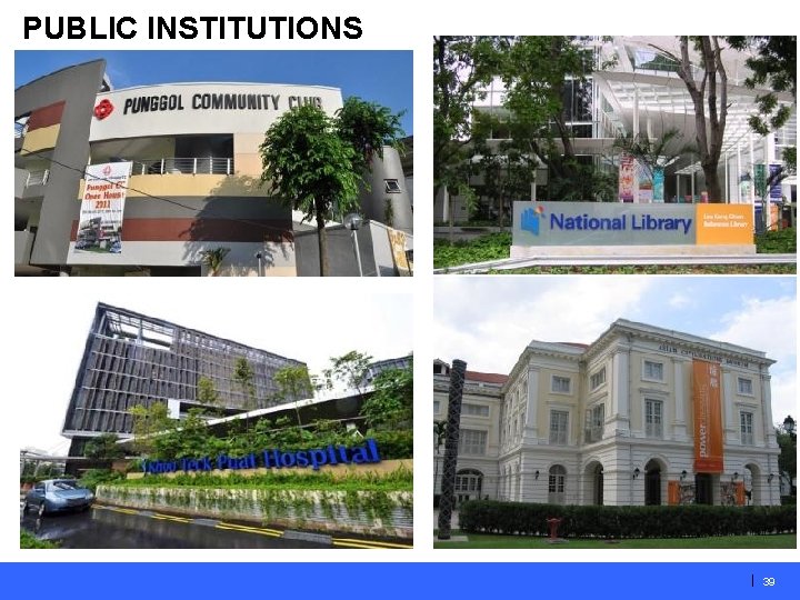 PUBLIC INSTITUTIONS | 39 
