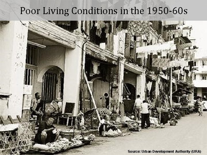 Poor Living Conditions in the 1950 -60 s Overcrowded squatters | Source: Urban Development