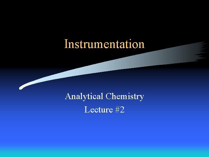 Instrumentation Analytical Chemistry Lecture #2 