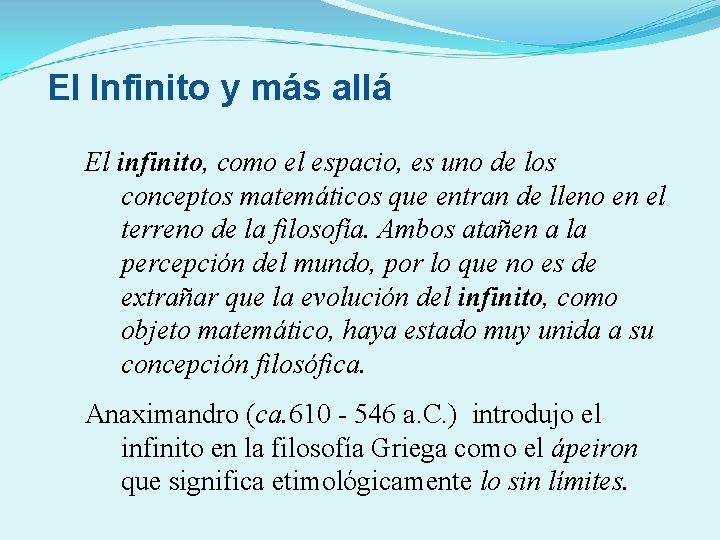 El Infinito y más allá El infinito, como el espacio, es uno de los