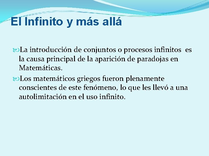 El Infinito y más allá La introducción de conjuntos o procesos infinitos es la