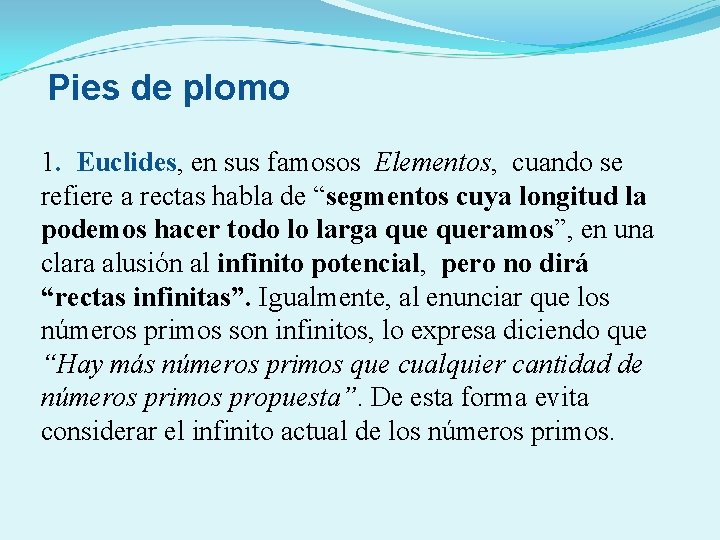 Pies de plomo 1. Euclides, en sus famosos Elementos, cuando se refiere a rectas