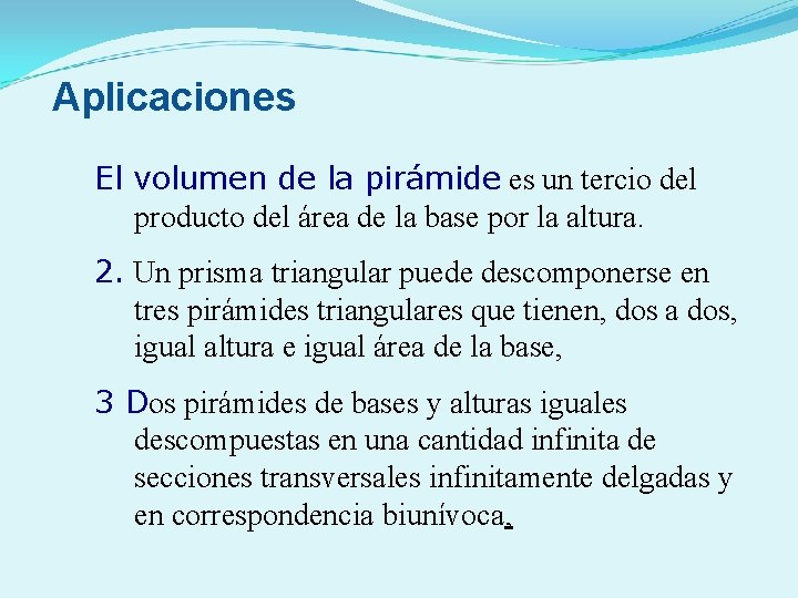 Aplicaciones El volumen de la pirámide es un tercio del producto del área de