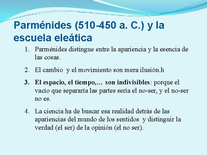 Parménides (510 -450 a. C. ) y la escuela eleática 1. Parménides distingue entre