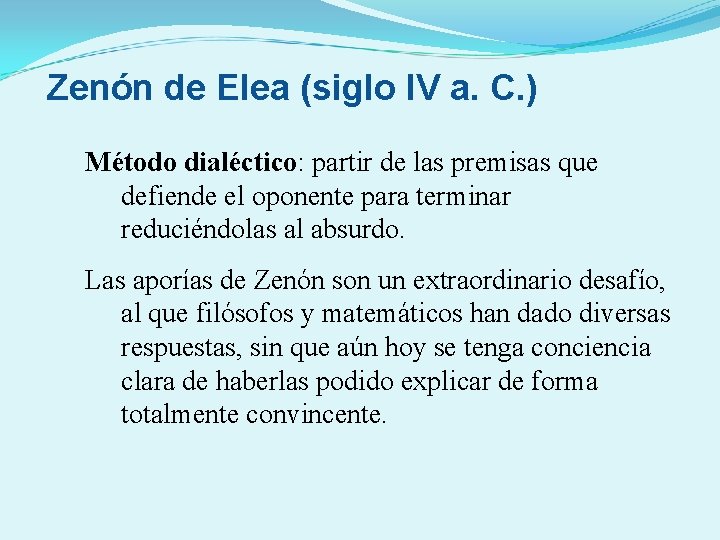 Zenón de Elea (siglo IV a. C. ) Método dialéctico: partir de las premisas