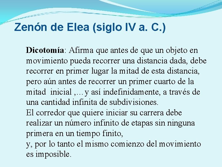Zenón de Elea (siglo IV a. C. ) Dicotomía: Afirma que antes de que