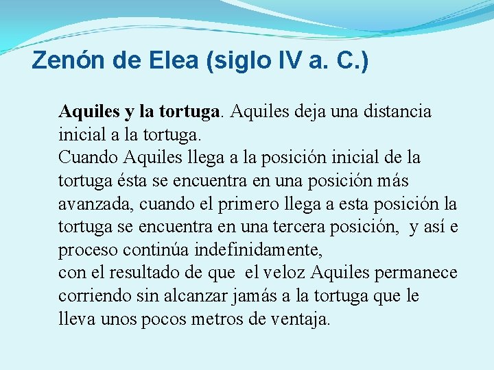 Zenón de Elea (siglo IV a. C. ) Aquiles y la tortuga. Aquiles deja