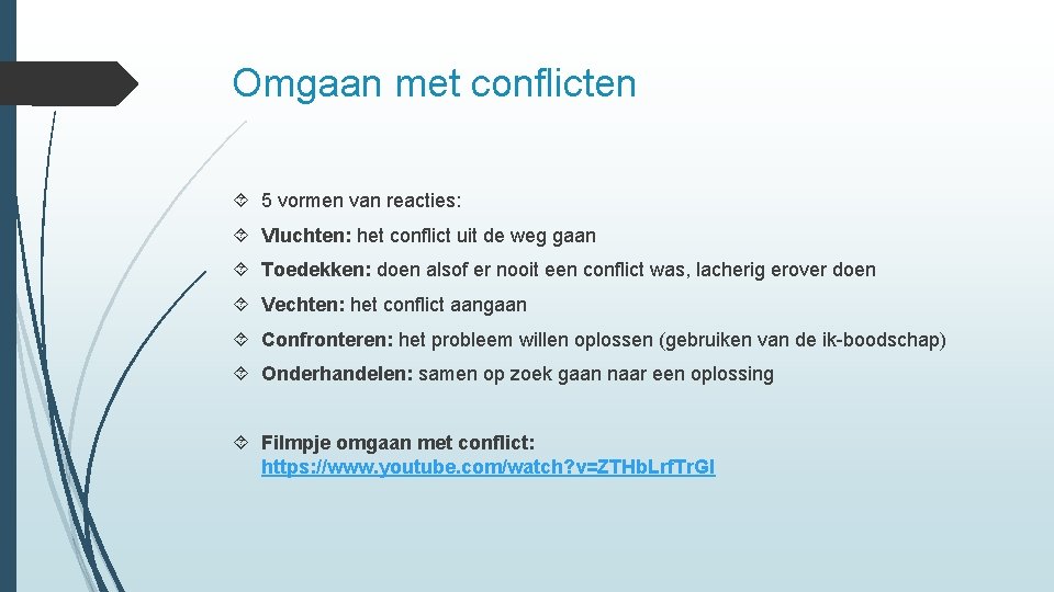 Omgaan met conflicten 5 vormen van reacties: Vluchten: het conflict uit de weg gaan