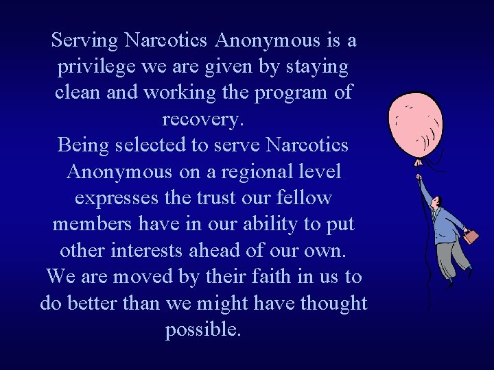 Serving Narcotics Anonymous is a privilege we are given by staying clean and working