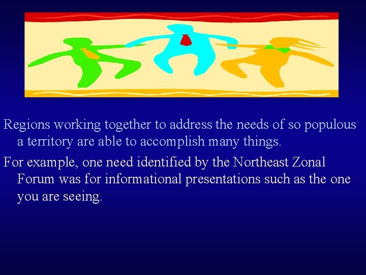 Regions working together to address the needs of so populous a territory are able