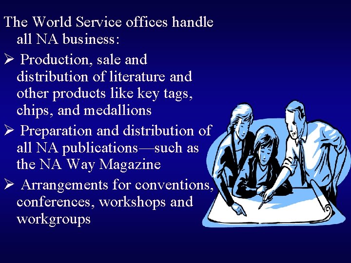 The World Service offices handle all NA business: Ø Production, sale and distribution of