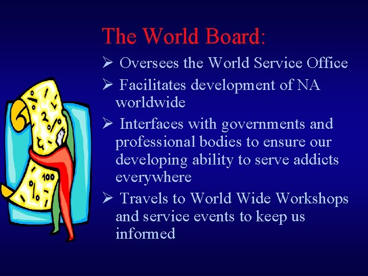 The World Board: Ø Oversees the World Service Office Ø Facilitates development of NA
