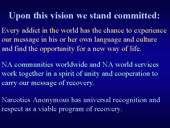 Upon this vision we stand committed: Every addict in the world has the chance