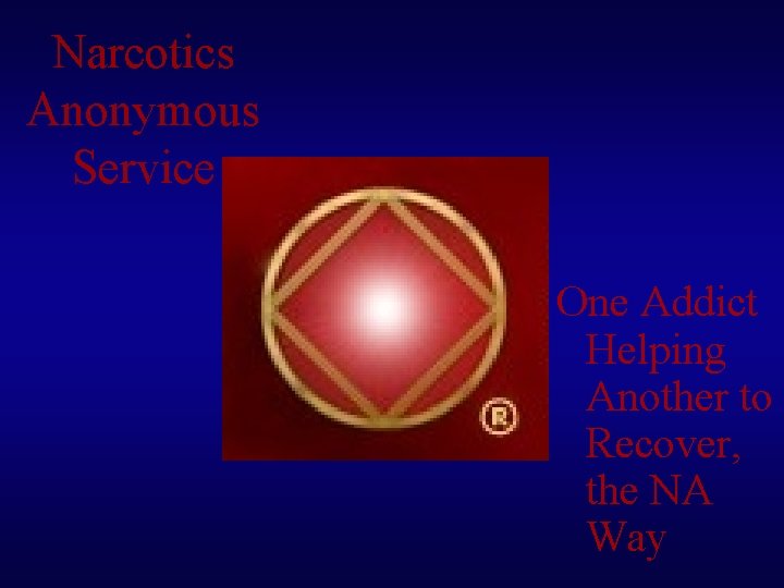 Narcotics Anonymous Service One Addict Helping Another to Recover, the NA Way 