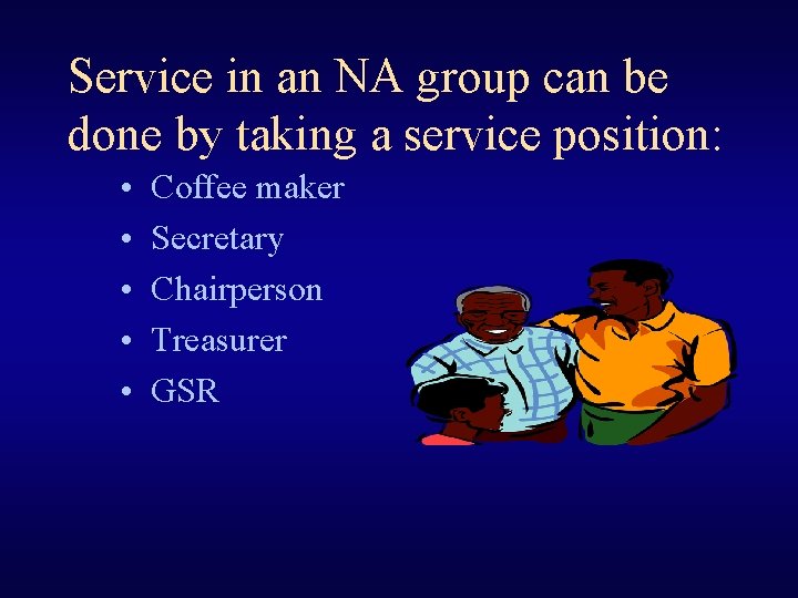 Service in an NA group can be done by taking a service position: •