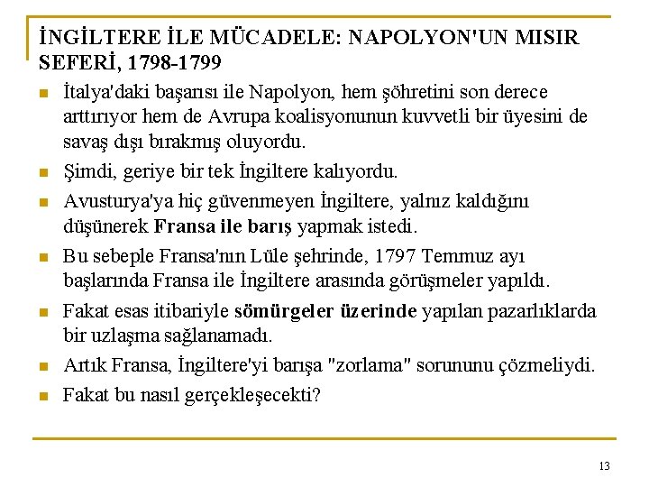 İNGİLTERE İLE MÜCADELE: NAPOLYON'UN MISIR SEFERİ, 1798 -1799 n İtalya'daki başarısı ile Napolyon, hem