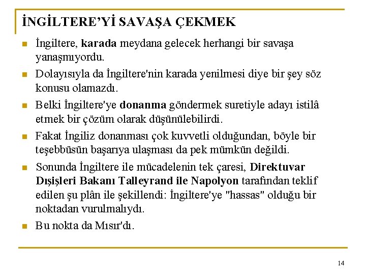 İNGİLTERE’Yİ SAVAŞA ÇEKMEK n n n İngiltere, karada meydana gelecek herhangi bir savaşa yanaşmıyordu.