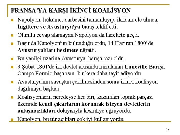 FRANSA'YA KARŞI İKİNCİ KOALİSYON n n n n Napolyon, hükümet darbesini tamamlayıp, iktidarı ele