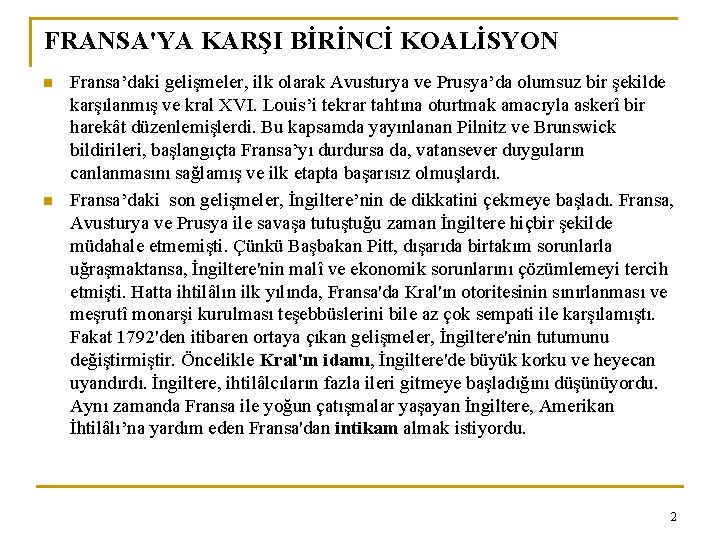 FRANSA'YA KARŞI BİRİNCİ KOALİSYON n n Fransa’daki gelişmeler, ilk olarak Avusturya ve Prusya’da olumsuz