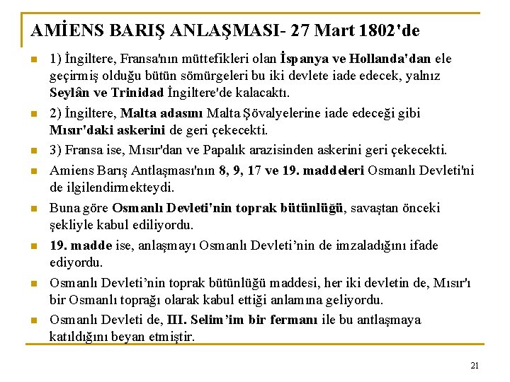 AMİENS BARIŞ ANLAŞMASI- 27 Mart 1802'de n n n n 1) İngiltere, Fransa'nın müttefikleri