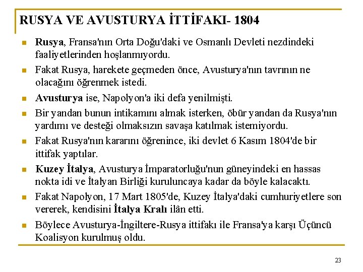 RUSYA VE AVUSTURYA İTTİFAKI- 1804 n n n n Rusya, Fransa'nın Orta Doğu'daki ve