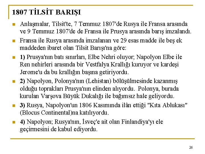 1807 TİLSİT BARIŞI n n n Anlaşmalar, Tilsit'te, 7 Temmuz 1807'de Rusya ile Fransa