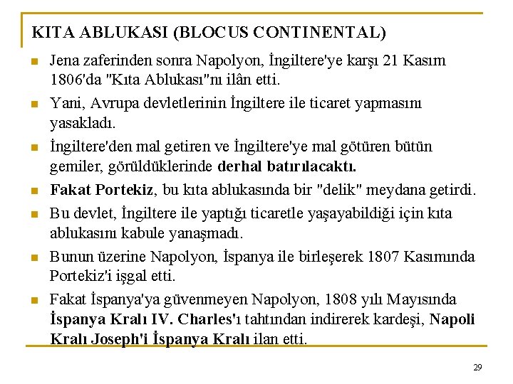 KITA ABLUKASI (BLOCUS CONTINENTAL) n n n n Jena zaferinden sonra Napolyon, İngiltere'ye karşı