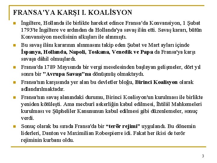 FRANSA’YA KARŞI I. KOALİSYON n n n İngiltere, Hollanda ile birlikte hareket edince Fransa’da