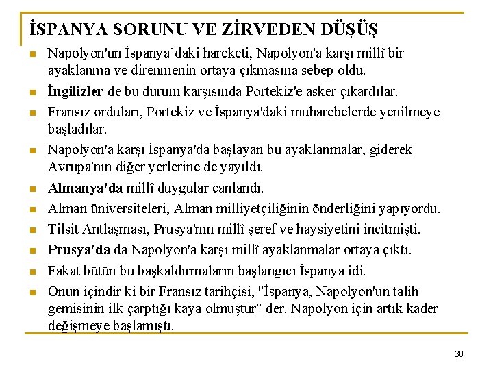 İSPANYA SORUNU VE ZİRVEDEN DÜŞÜŞ n n n n n Napolyon'un İspanya’daki hareketi, Napolyon'a