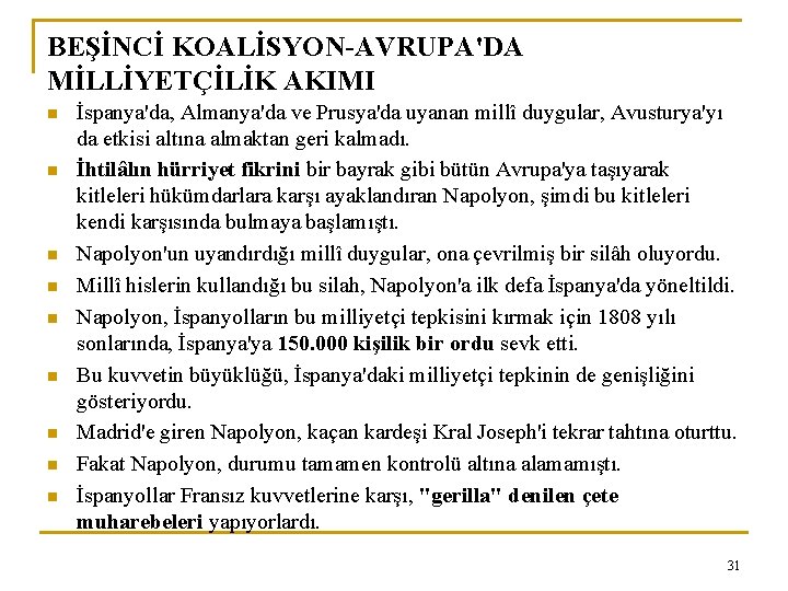 BEŞİNCİ KOALİSYON-AVRUPA'DA MİLLİYETÇİLİK AKIMI n n n n n İspanya'da, Almanya'da ve Prusya'da uyanan