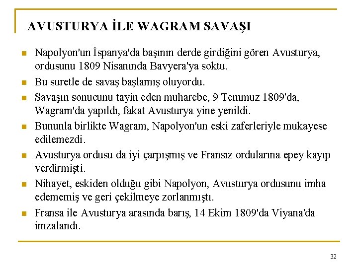 AVUSTURYA İLE WAGRAM SAVAŞI n n n n Napolyon'un İspanya'da başının derde girdiğini gören