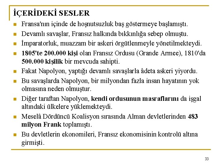 İÇERİDEKİ SESLER n n n n n Fransa'nın içinde de hoşnutsuzluk baş göstermeye başlamıştı.