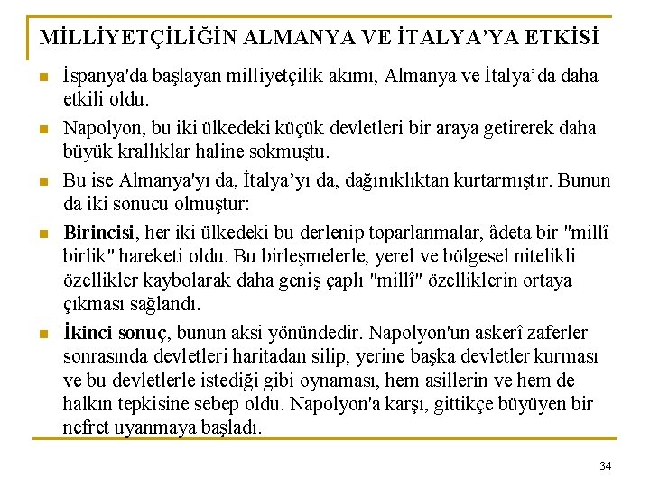 MİLLİYETÇİLİĞİN ALMANYA VE İTALYA’YA ETKİSİ n n n İspanya'da başlayan milliyetçilik akımı, Almanya ve