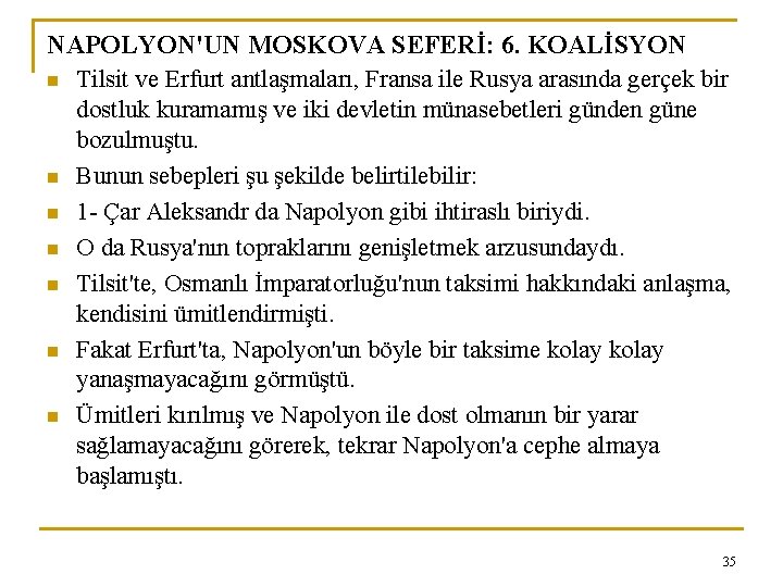 NAPOLYON'UN MOSKOVA SEFERİ: 6. KOALİSYON n Tilsit ve Erfurt antlaşmaları, Fransa ile Rusya arasında