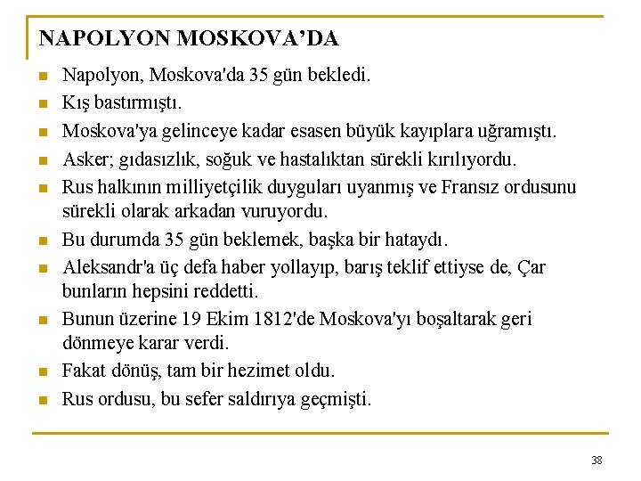 NAPOLYON MOSKOVA’DA n n n n n Napolyon, Moskova'da 35 gün bekledi. Kış bastırmıştı.