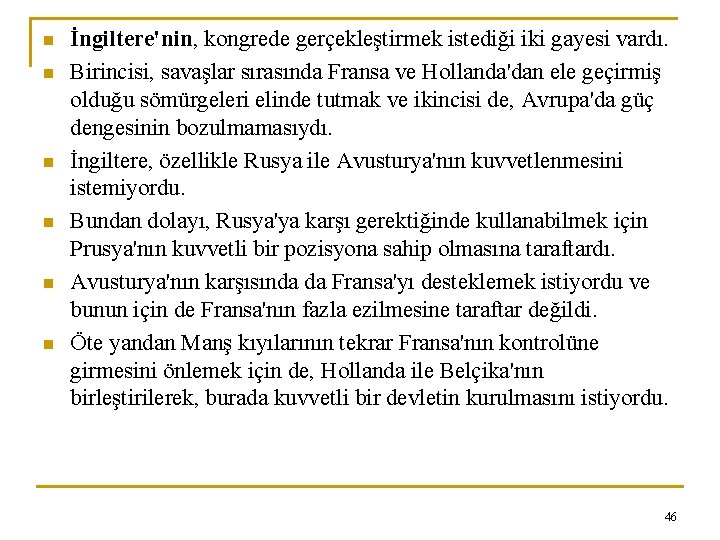 n n n İngiltere'nin, kongrede gerçekleştirmek istediği iki gayesi vardı. Birincisi, savaşlar sırasında Fransa