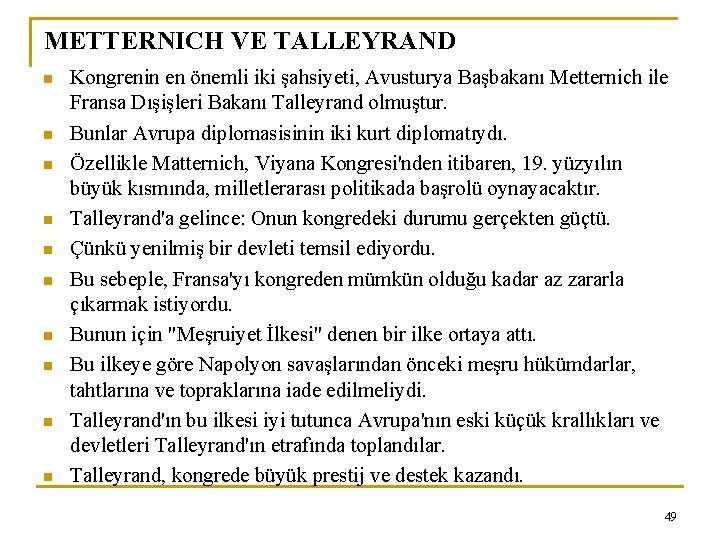 METTERNICH VE TALLEYRAND n n n n n Kongrenin en önemli iki şahsiyeti, Avusturya